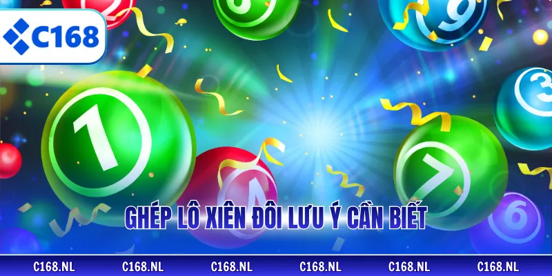 "Ghép lô xiên đôi lưu ý cần biết"