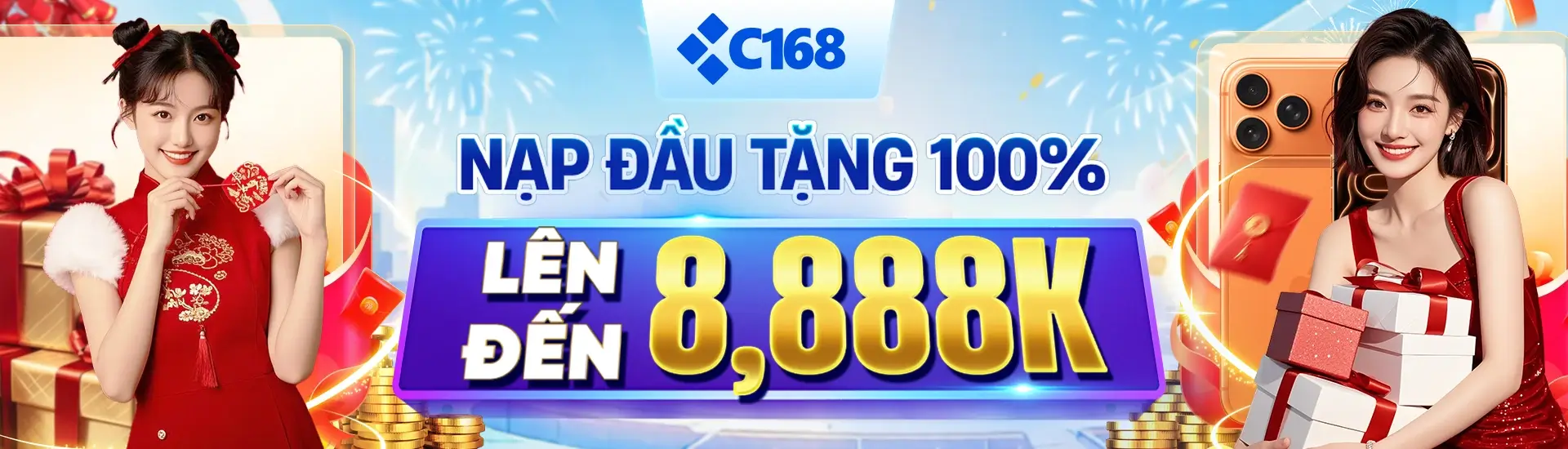 C168 Nạp đầu tặng 100% - Lên đến 8,888K